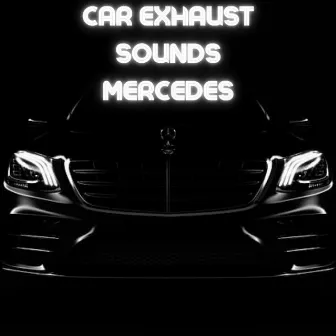 Car Exhaust Sounds Mercedes by Car Sounds