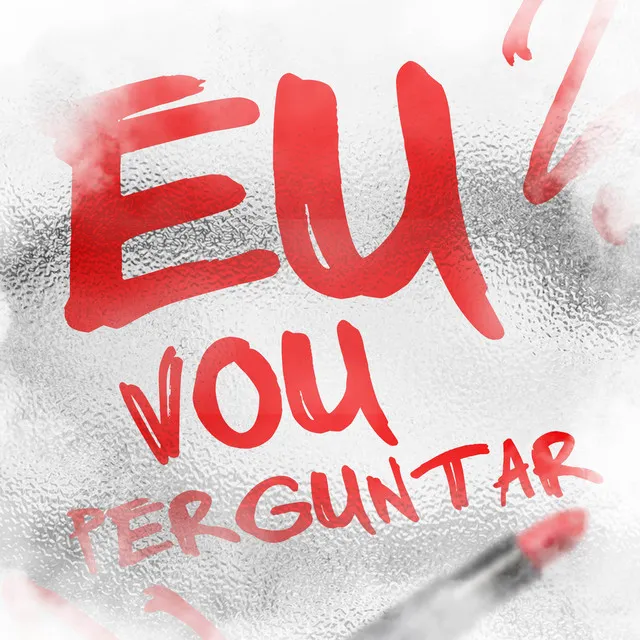 Eu vou perguntar