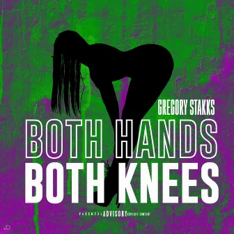 Both Hands, Both Knees by Gregory Stakks