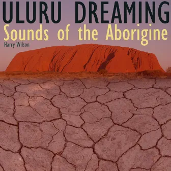 Uluru Dreaming by Harry Wilson