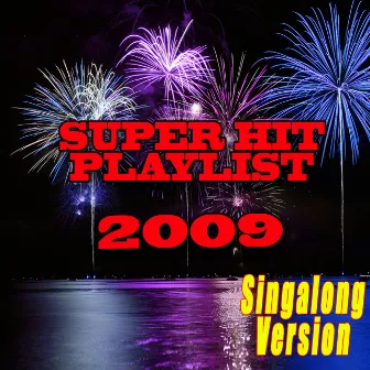 2009 Super Hits Playlist - Singalong Version by Unknown Artist