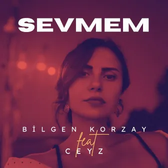 Sevmem by Bilgen Korzay