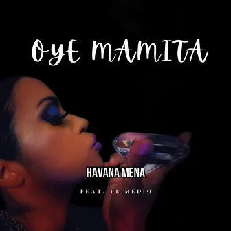 Oye Mamita by Havana Mena