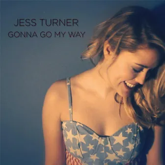 Gonna Go My Way by Jess Turner