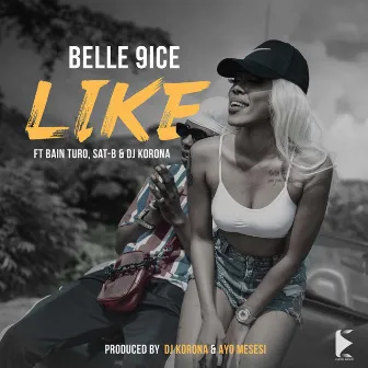 Like (feat. Bain Turo, Sat-B and Dj Korona) by Belle 9ice