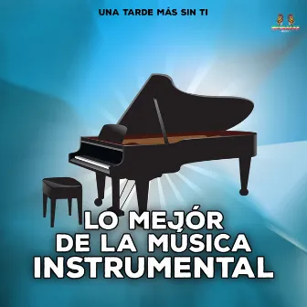 Una Tarde Mas Sin Ti by La mejor musica instrumental