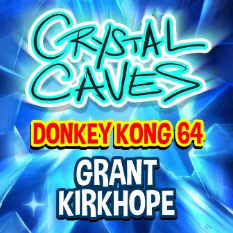 Crystal Caves by Grant Kirkhope