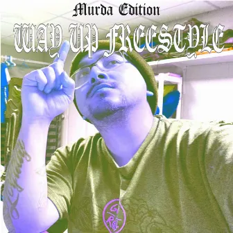 Way Up Freestyle by Murda Edition