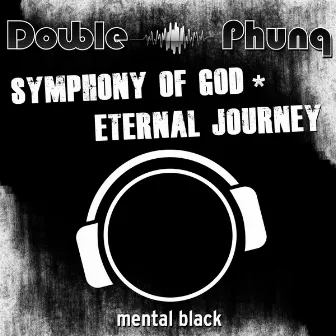 Symphony of God / Eternal Journey by Double Phunq