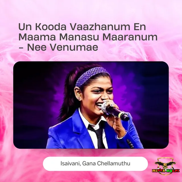 Un Kooda Vaazhanum En Maama Manasu Maaranum - Nee Venumae