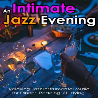 An Intimate Jazz Evening: Relaxing Jazz Instrumental Music for Dinner, Reading, Studying by Restaurant Jazz Music DEA Channel