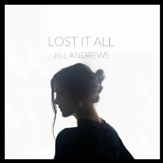 Lost It All by Jill Andrews