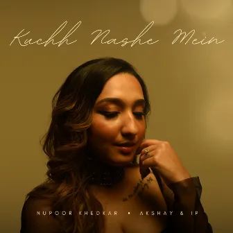 Kuchh Nashe Mein by Akshay & IP