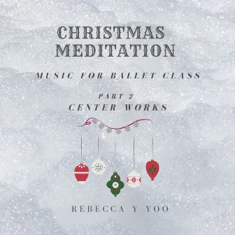 Christmas Meditation Music for Ballet Class Part 2. Center Works by 유연하