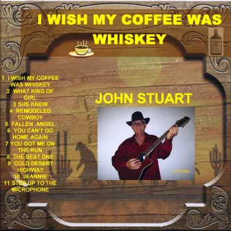 I Wish My Coffee Was Whiskey by John Stuart