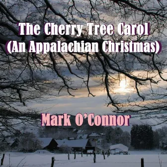 The Cherry Tree Carol (An Appalachian Christmas) by Maggie O'Connor