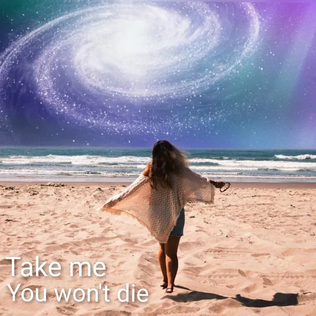 Take Me, You Won't Die