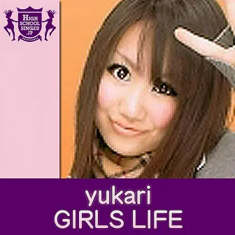 GIRLS LIFE(HIGHSCHOOLSINGER.JP) by Yukari