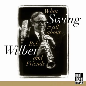 What Swing Is All About... by Bob Wilber