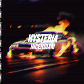 Hysteria by INCENDIXM