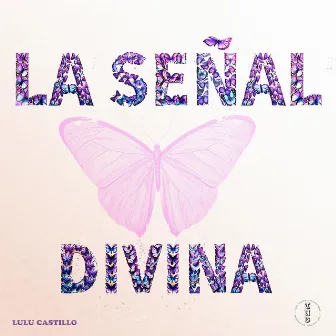 LA SEÑAL DIVINA by Lulu Castillo