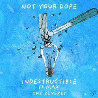 Indestructible (feat. MAX) [The Remixes] by Not Your Dope