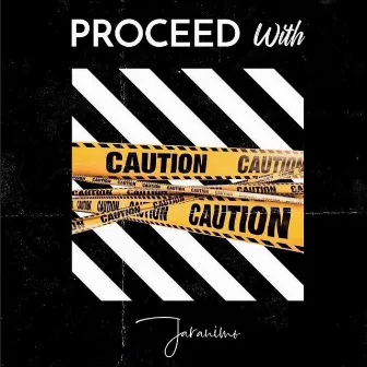 Proceed With Caution by Jaranimo