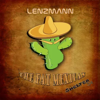 The Fat Mexican by Lenzmann