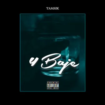 4 Baje by TAMSIK