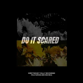 Do It Scared by Tally Schwenk