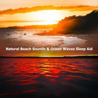 Natural Beach Sounds & Ocean Waves Sleep Aid by Sea Nature Players