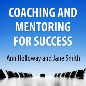 Coaching and Mentoring for Success: Supporting Learners in the Workplace by Unknown Artist