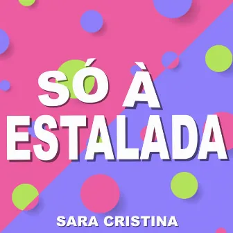 Só À Estalada by Sara Cristina