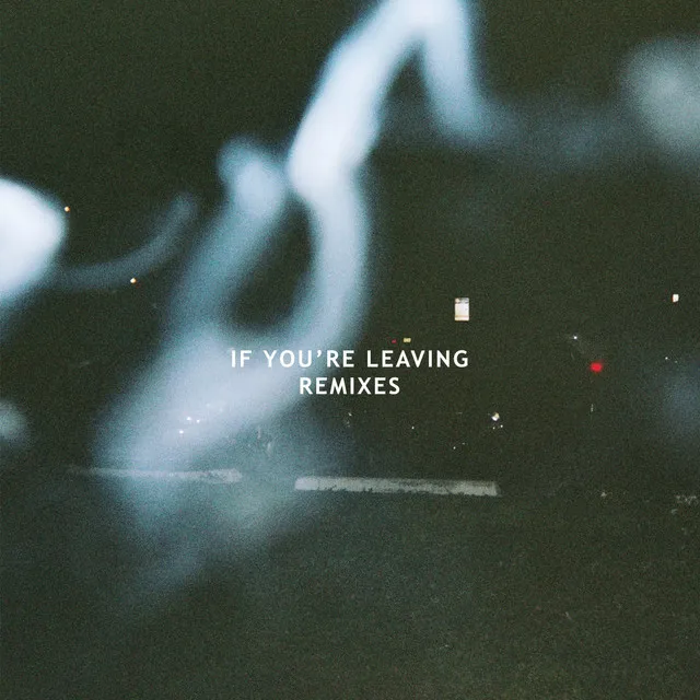 If You're Leaving - Futurewife Remix