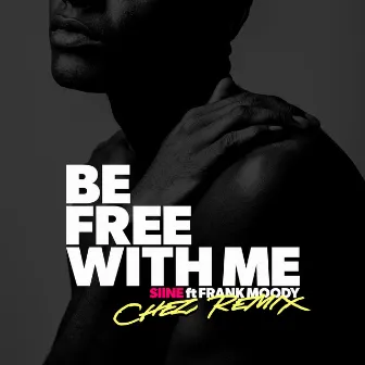 Be Free With Me (Chez Remix) by Siine