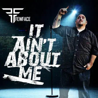 It Ain't About Me by Fewface