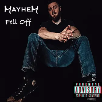 Fell Off by MayheM