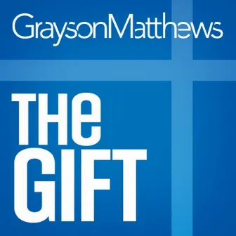 The Gift by Grayson Matthews