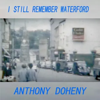 Remember Waterford by Anthony Doheny