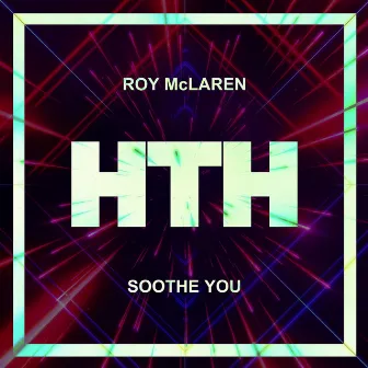 Soothe You by Roy Mclaren