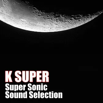 Super Sonic Sound Selection by K Super