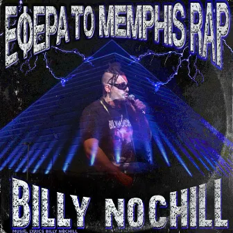 Efera to Memphis rap by Billy Nochill