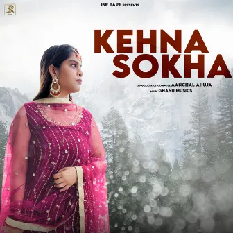 Kehna Sokha by Aanchal Ahuja