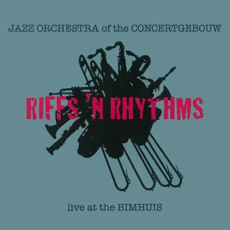 Riffs 'n Rhythms (Live at The Bimhuis) by Jazz Orchestra of the Concertgebouw