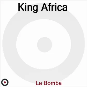 La Bomba by King Africa