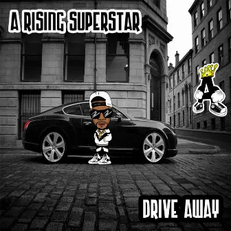 Drive Away by A Rising Superstar