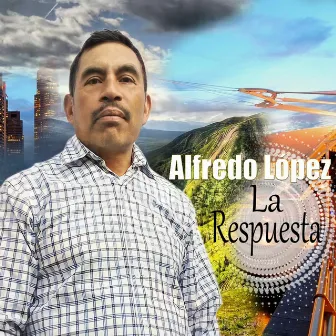 La Respuesta by Alfredo Lopez