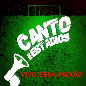 Vivo Essa Paixão by Canto dos Estádios