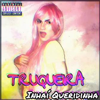 Truqueira by Inhaí Queridinha