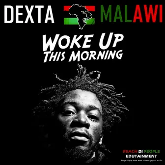 Woke Up This Morning by Dexta Malawi